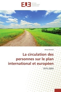 Anna Konert - La circulation des personnes sur le plan international et européen - 1975-2005.