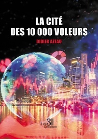 Didier Azeau - La cité des 10 000 voleurs.