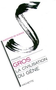 François Gros - La Civilisation du gène.