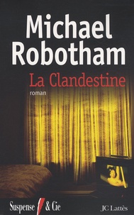 Michael Robotham - La Clandestine.