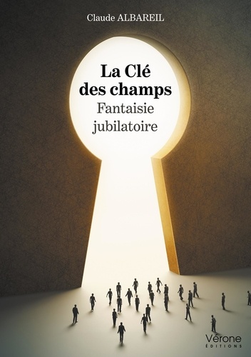 Claude Albareil - La Clé des champs - Fantaisie jubilatoire.