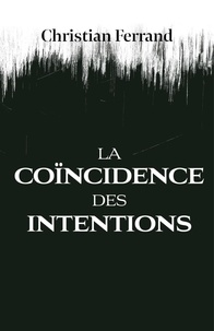 Christian Ferrand - La Coïncidence des Intentions.