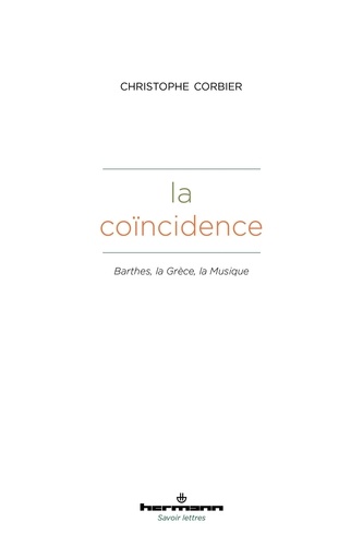 Christophe Corbier - La coïncidence - Barthes, la Grèce, la Musique.