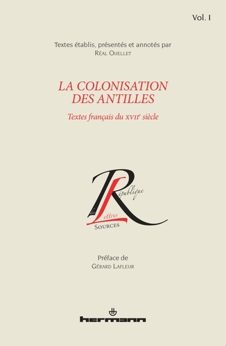 Réal Ouellet - La colonisation des Antilles - Textes français du XVIIe siècle, Tome 1.