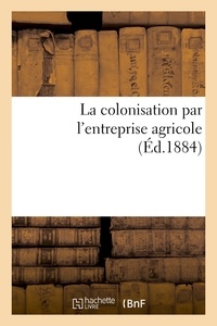 Antoine Redier - La colonisation par l'entreprise agricole.
