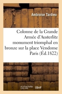 Ambroise Tardieu - La Colonne de la Grande Armée d'Austerlitz ou de la Victoire monument triomphal.