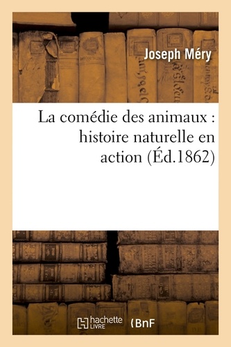 La comédie des animaux : histoire naturelle en action (Éd.1862)