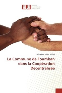 Mfendoun  ndam Salifou - La Commune de Foumban dans la Coopération Décentralisée.