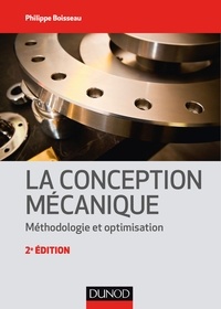 Philippe Boisseau - La conception mécanique - Méthodologie et optimisation.