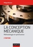 Philippe Boisseau - La conception mécanique - Méthodologie et optimisation.