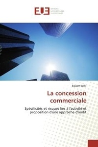 Bassem Jerbi - La concession commerciale - Spécificités et risques liés à l'activité et proposition d'une approche d'audit.