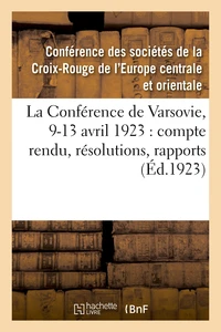 La Conférence de Varsovie, 9-13 avril 1923 : compte rendu, résolutions, rapports