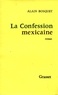 Alain Bosquet - La confession mexicaine.