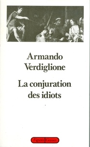 Armando Verdiglione - La conjuration des idiots.