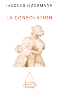 LA CONSOLATION. Essai sur le soin psychique