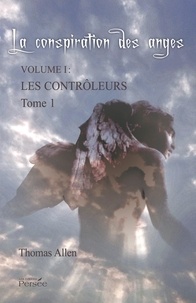 Thomas Allen - La conspiration des anges Volume 1 : Les contrôleurs - Tome 1.
