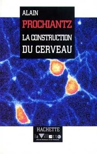 Alain Prochiantz - La construction du cerveau.