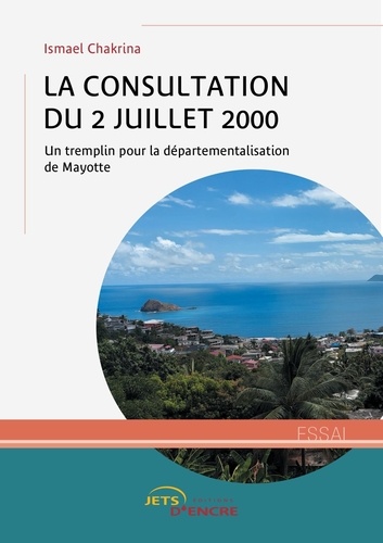 La consultation du 2 juillet 2000. Un tremplin pour la départementalisation de Mayotte