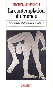 Michel Maffesoli - La contemplation du monde - Figures du style communautaire.