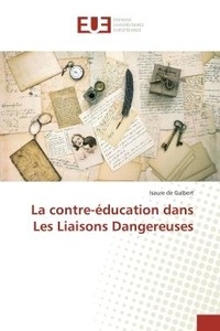 Galbert isaure De - La contre-éducation dans Les Liaisons Dangereuses.