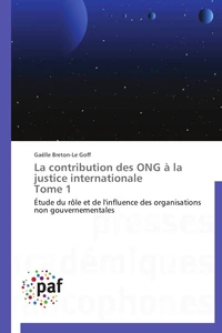 La contribution des ong à la justice internationale   tome 1