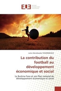 Julien Tiendrebeogo - La contribution du football au développement économique et social - Le Burkina Faso et son Plan national de développement économique et social.