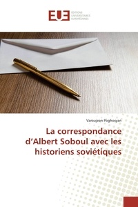 Varoujean Poghosyan - La correspondance d'Albert Soboul avec les historiens soviétiques.