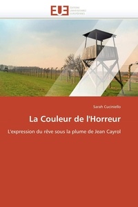 Sarah Cuciniello - La Couleur de l'Horreur - L'expression du rêve sous la plume de Jean Cayrol.