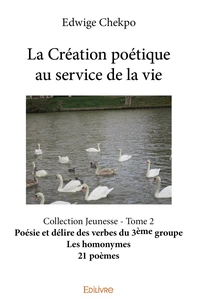 La Création poétique au service de la vie - Tome 2