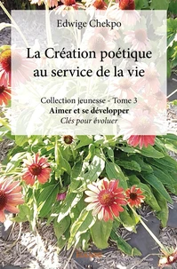 La Création poétique au service de la vie - Tome 3