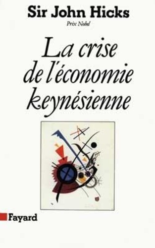 John Hicks - La Crise de l'économie keynésienne.
