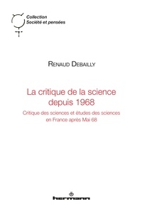 Renaud Debailly - La critique de la science depuis 1968.