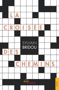 Sylvain Bridou - La croisée des chemins.
