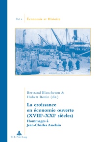 Bertrand Blancheton - La croissance en économie ouverte(XVIIIe-XXIe siècle). - Hommages à Jean-Charles Asselain..