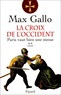 Max Gallo - La Croix de l'Occident Tome 2 : Paris vaut bien une messe.
