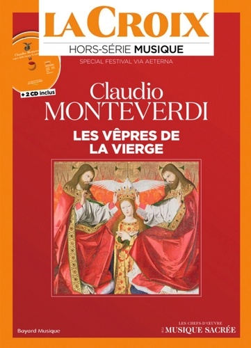 Guillaume Goubert - La Croix Hors-série musique : Spécial Festival Via Aeterna - Claudio Monteverdi, Les vêpres de la Vierge. 2 CD audio