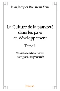 La Culture de la pauvreté dans les pays en développement - Tome 1