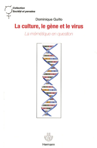 Dominique Guillo - La culture, le gène et le virus - La mémétique en question.