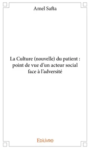 La Culture (nouvelle) du patient : point de vue d'un acteur social face à l'adversité