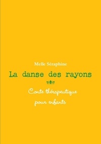 Melle Séraphine - La danse des rayons - conte thérapeutique pour enfants.