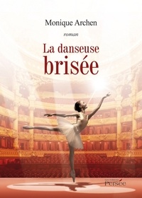 Monique Archen - La danseuse brisée.