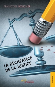 Françoise Boucher - La Déchéance de la justice.