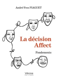 André-Yves Piaguet - La décision Affect - Fondements.