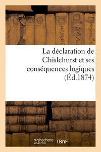 La déclaration de Chislehurst et ses conséquences logiques (Éd.1874)