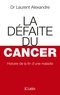 Laurent Alexandre - La défaite du cancer.