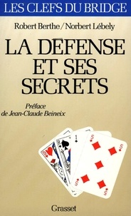 Robert Berthe et Norbert Lébely - La Défense et ses secrets.