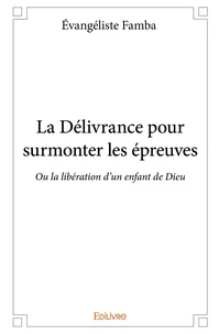 La Délivrance pour surmonter les épreuves