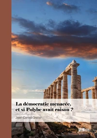 La démocratie menacée, et si Polybe avait raison ?