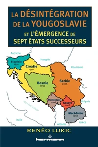 La désintégration de la Yougoslavie et l'émergence de sept Etats successeurs (1986-2013)