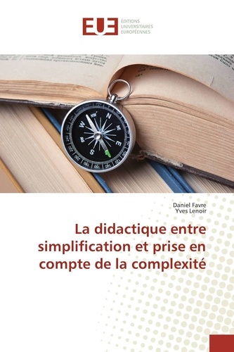 Daniel Favre - La didactique entre simplification et prise en compte de la complexité.
